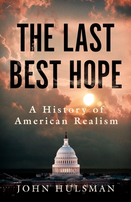 The Last Best Hope: A History of American Realism Cover Image