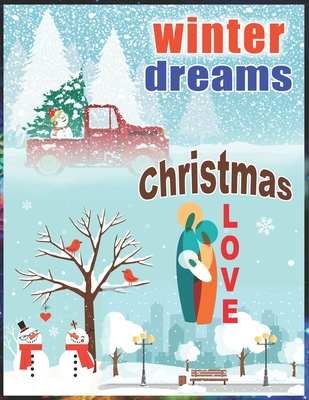 Winter Dreams Christmas Love: Winter Dreams Christmas Love Coloring Book For Kids Ages 6-12 Cover Image
