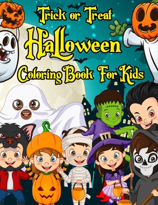 Trick or Treat Halloween Coloring Book For Kids: Fun Coloring Activities for Kids 2-4,4-8 Toddlers, Preschoolers and Elementary School (Halloween Book By Weiime Viwat Cover Image