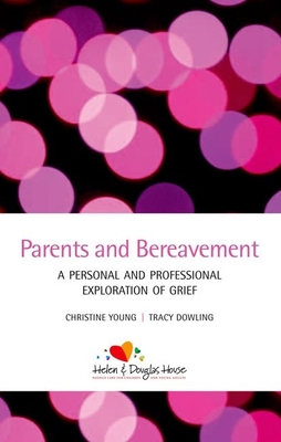 Parents and Bereavement: A Personal and Professional Exploration Cover Image