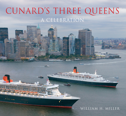 Cunard's Three Queens: A Celebration By William H. Miller Cover Image