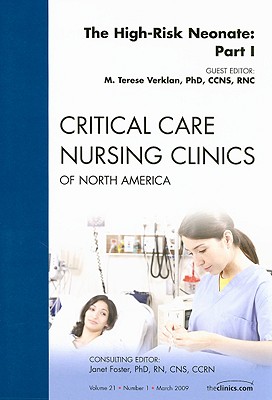 The High-Risk Neonate: Part I, an Issue of Critical Care Nursing Clinics: Volume 21-1 (Clinics: Nursing #21)