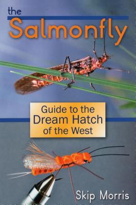 The Salmonfly: Guide to the Dream Hatch of the West Cover Image