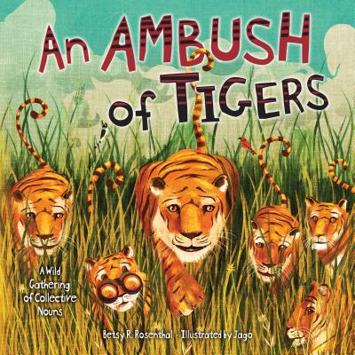 An Ambush of Tigers: A Wild Gathering of Collective Nouns (Millbrook Picture Books)