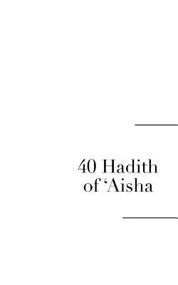 40 Hadith of 'Aisha Cover Image