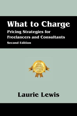 What to Charge: Pricing Strategies for Freelancers and Consultants cover