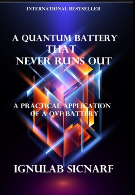 A quantum battery that never runs out: A practical application of a QVF battery By Ignulab Sicnarf Cover Image