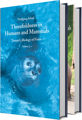 Threefoldness in Humans and Mammals: Toward a Biology of Form By Wolfgang Schad, Catherine E. Creeger (Translator) Cover Image
