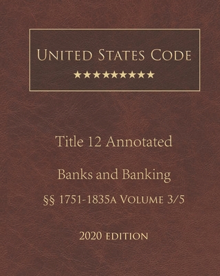 United States Code Annotated Title 12 Banks and Banking 2020 Edition §§1751 - 1835a Volume 3/5 Cover Image