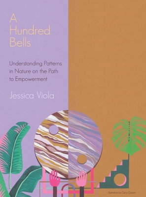 A Hundred Bells: Understanding Patterns in Nature on the Path to Empowerment. Cover Image