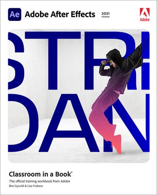 Adobe After Effects Classroom in a Book (2021 Release) (Classroom in a Book (Adobe)) By Lisa Fridsma, Brie Gyncild Cover Image
