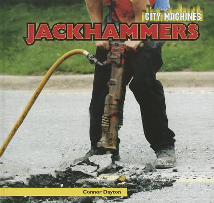 Jackhammers (City Machines) By Connor Dayton Cover Image