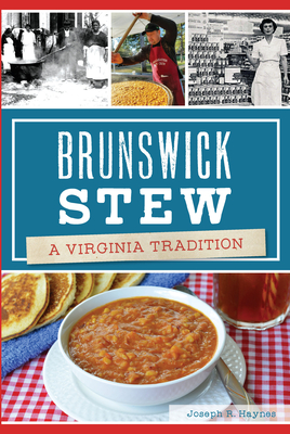 Brunswick Stew: A Virginia Tradition By Joseph R. Haynes Cover Image