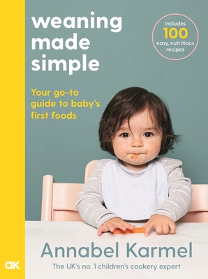 Weaning Made Simple: The all-you-need-to-know visual guide to weaning By Annabel Karmel Cover Image