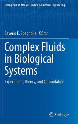 Complex Fluids in Biological Systems: Experiment, Theory, and Computation (Biological and Medical Physics)