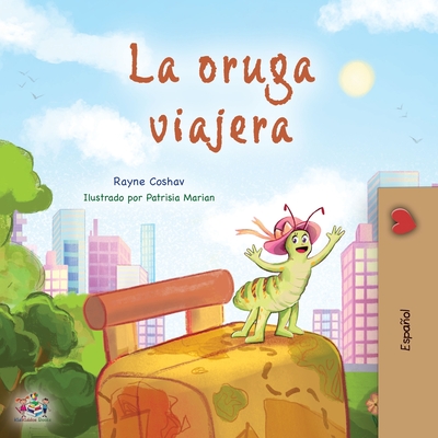 The Traveling Caterpillar (Spanish Book for Kids) (Spanish Bedtime Collection) By Rayne Coshav, Kidkiddos Books Cover Image