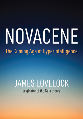 Novacene: The Coming Age of Hyperintelligence Cover Image