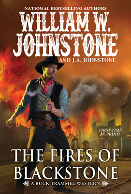 The Fires of Blackstone (The Buck Trammel Western #4) By William W. Johnstone, J.A. Johnstone Cover Image