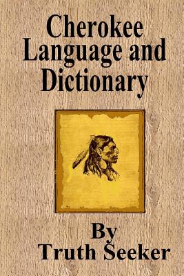 Cherokee Language and Dictionary By Truth Seeker Cover Image