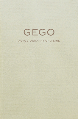 Gego: Autobiography of a Line By Gego (Artist), Sandra Antelo-Suarez (Contribution by), Jesus Fuenmayor (Contribution by) Cover Image