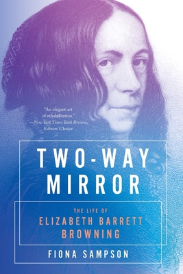 Two-Way Mirror: The Life of Elizabeth Barrett Browning