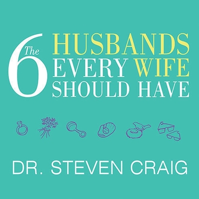 The 6 Husbands Every Wife Should Have Lib/E: How Couples Who Change Together Stay Together Cover Image