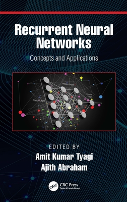 Recurrent Neural Networks: Concepts and Applications By Amit Kumar Tyagi (Editor), Ajith Abraham (Editor) Cover Image