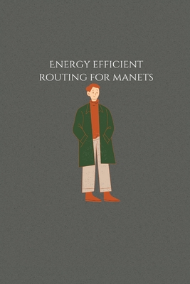 Energy efficient routing for manets By M. Ramakrishna Cover Image