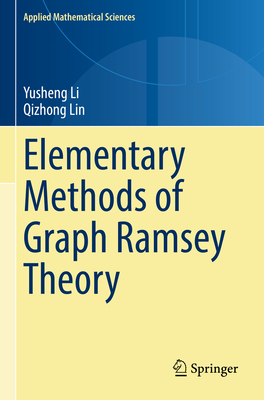 Elementary Methods of Graph Ramsey Theory (Applied Mathematical Sciences #211) Cover Image