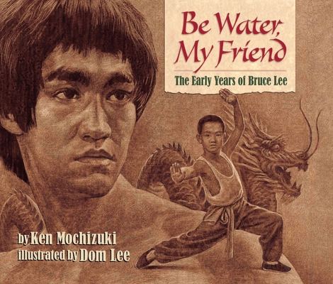 Be Water, My Friend: The Early Years of Bruce Lee Cover Image