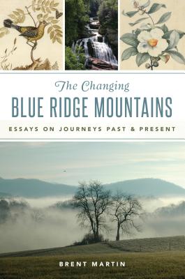 The Changing Blue Ridge Mountains: Essays on Journeys Past and Present (Natural History) Cover Image
