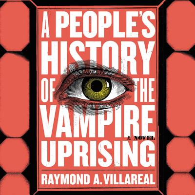 A People's History of the Vampire Uprising Lib/E By Raymond A. Villareal, Christine Lakin (Read by), Robert Petkoff (Read by) Cover Image