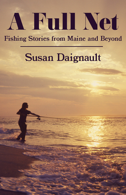A Full Net: Fishing Stories from Maine and Beyond Cover Image