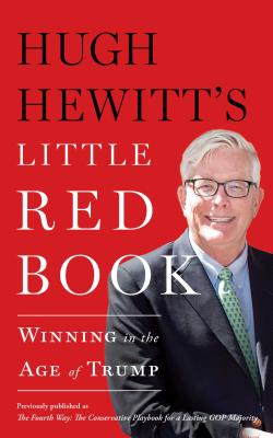 Hugh Hewitt's Little Red Book: Winning in the Age of Trump By Hugh Hewitt Cover Image