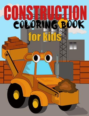 Construction Coloring Book for Kids: Construction Vehicle Simple and Easy Colouring Book For Toddlers, Ages 2-4 Cover Image