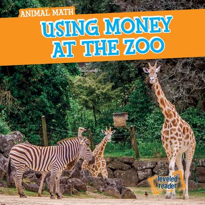 Using Money at the Zoo (Animal Math) By Mary Rose Osburn Cover Image