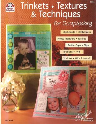 Trinkets, Textures & Techniques for Scrapbooking (Design Originals #5254) By Suzanne McNeill Cover Image