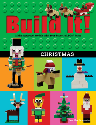 Build It! Christmas: Make Supercool Models with Your Favorite Lego(r) Parts (Brick Books #17) By Jennifer Kemmeter Cover Image
