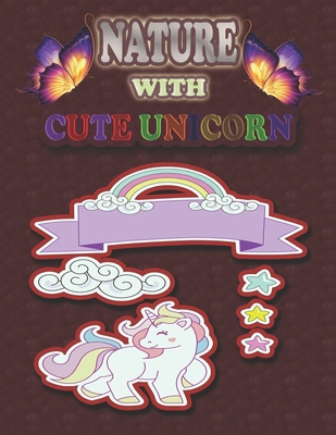 Nature With Cute Unicorn: A Very Cute Unicorn Magical Coloring Book for Kids. Beautiful Princess, Amazing Unicorns for Kids Ages 4-8 - Girls Gif By Beauty Publication Cover Image