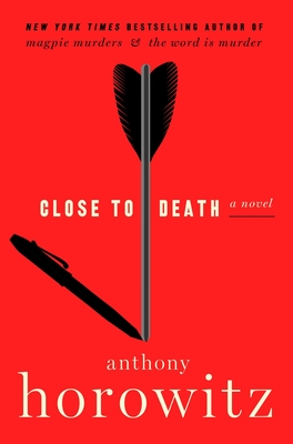 Close to Death: A Novel (A Hawthorne and Horowitz Mystery #5) By Anthony Horowitz Cover Image