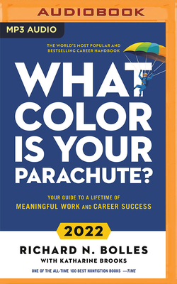 What Color Is Your Parachute? 2022: Your Guide to a Lifetime of Meaningful Work and Career Success By Richard N. Bolles, Mel Foster (Read by), Katharine Brooks (With) Cover Image