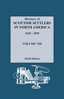 Directory of Scottish Settlers in North America, 1625-1825. Volume VIII Cover Image