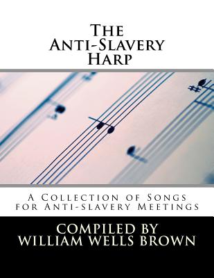 The Anti-Slavery Harp: A Collection of Songs for Anti-slavery Meetings Cover Image
