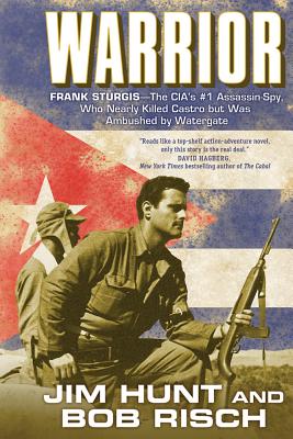 Warrior: Frank Sturgis---The CIA's #1 Assassin-Spy, Who Nearly Killed Castro But Was Ambushed by Watergate Cover Image