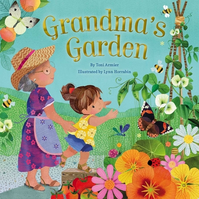 Grandma's Garden (Gifts for Grandchildren or Grandma) By Toni Armier, Lynn Horrabin (Illustrator) Cover Image