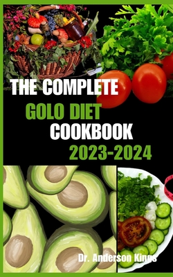 The Complete Golo Diet Cookbook 2023-2024: GOLO Diet Recipes for Every Palate and Occasion Cover Image