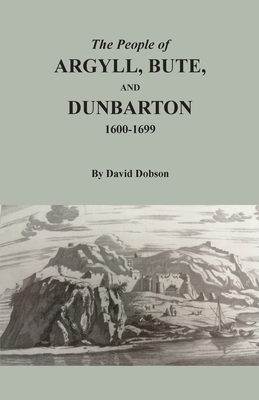 The People of Argyll, Bute, and Dunbarton, 1600-1699 Cover Image