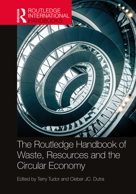 The Routledge Handbook of Waste, Resources and the Circular Economy (Routledge International Handbooks)