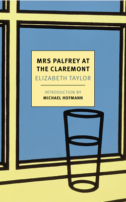 Mrs. Palfrey at the Claremont - By Elizabeth Taylor, Michael Hofmann (Introduction by)