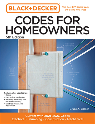 Black and Decker Codes for Homeowners 5th Edition: Current with 2021-2023  Codes - Electrical • Plumbing • Construction • Mechanical (Black & Decker  Complete Photo Guide) (Paperback)